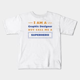 I am a Graphic Designer Kids T-Shirt